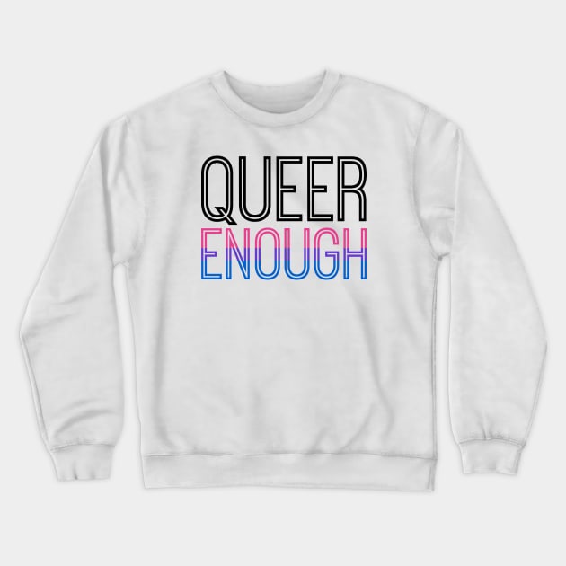 Bisexual pride - QUEER ENOUGH Crewneck Sweatshirt by queerenough